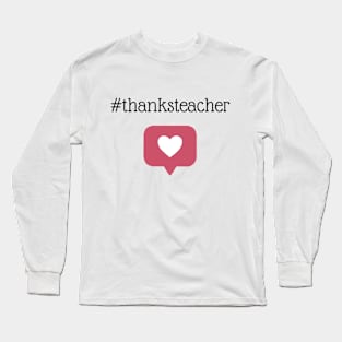 Thanks Teacher Long Sleeve T-Shirt